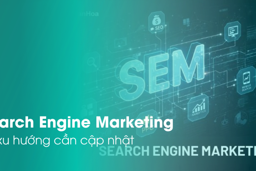 10 xu hướng SEM cần cập nhật để tối ưu quảng cáo tìm kiếm