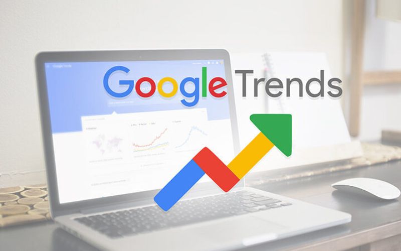 Google trends là gì? Những cách sử dụng google trends hiệu quả