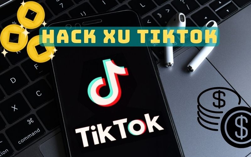 Hack xu TikTok là gì?