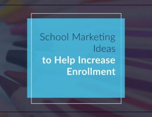 Top 3 School marketing ideas to help increase enrollment hiệu quả