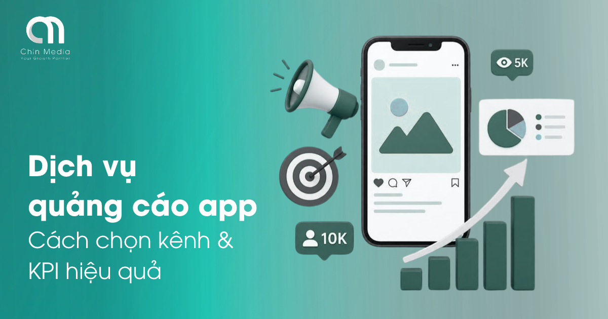 Dịch vụ quảng cáo app: Cách chọn kênh và KPI hiệu quả