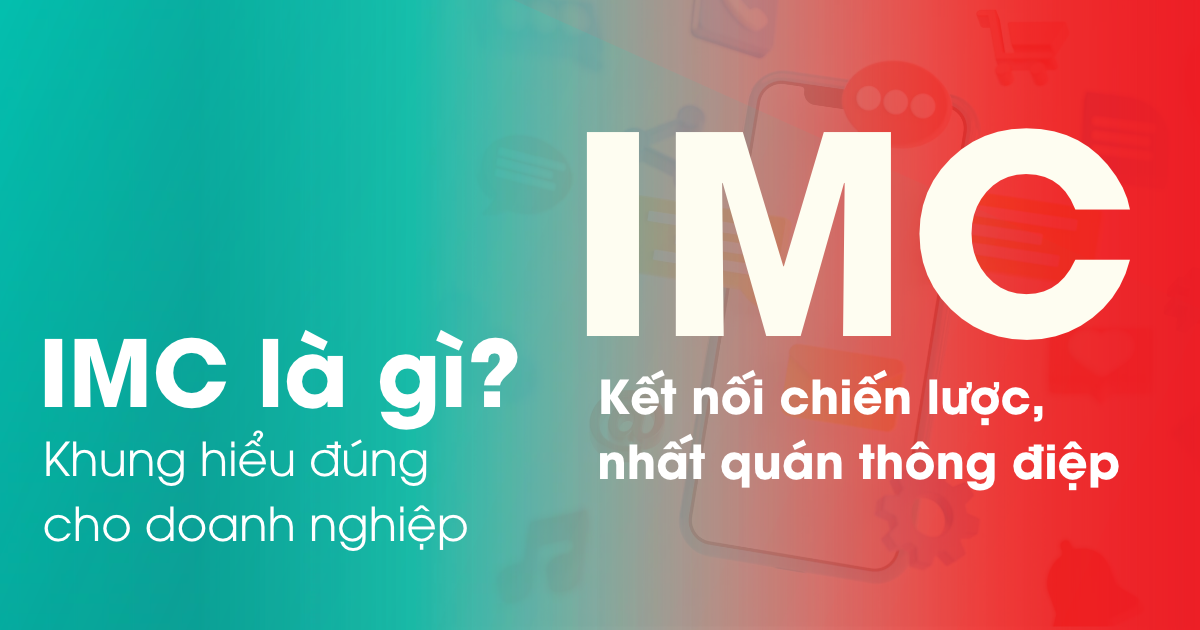IMC là gì? Khung hiểu đúng cho doanh nghiệp