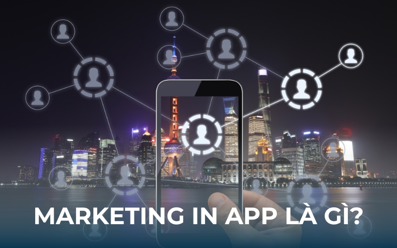 Marketing in app là gì?
