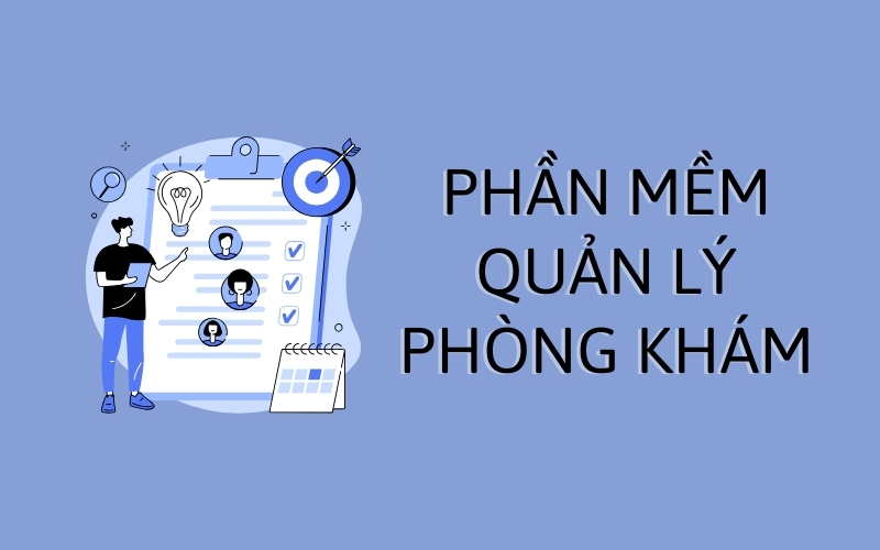 Top 4 phần mềm quản lý phòng khám tốt nhất nên tham khảo 2024
