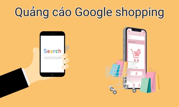 Quảng cáo Google Shopping là gì? 4 lợi ích không thể bỏ qua
